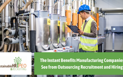 The Instant Benefits Manufacturing Companies See from Outsourcing Recruitment and Hiring