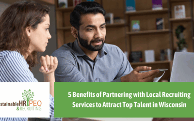 5 Benefits of Partnering with Local Recruiting Services in Wisconsin to Attract Top Talent