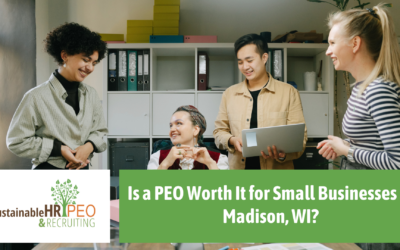 Is a PEO Worth It for Small Businesses in Madison, WI?